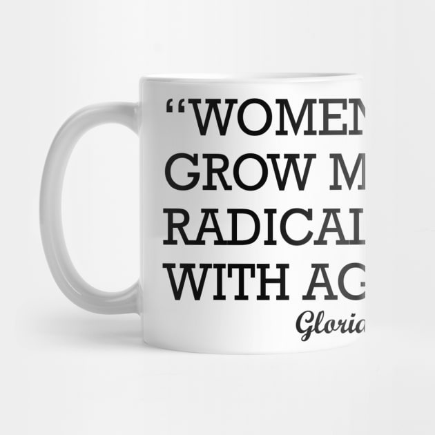 Women Grow More Radical with Age Gloria Steinem by irvtolles